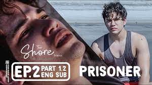 THE SHORE | EPISODE 2 ( PART 1/2 ) | PRISONER | ENG SUB - YouTube