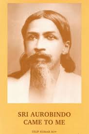 Sri Aurobindo came to Me