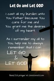 Prayers To Let Go And Let God Let God Let Go And Let God Quotes About God