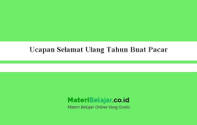 Selamat ulang tahun untuk kekasih yang ku harap selalu di hati selamanya. 22. Ucapan Selamat Ulang Tahun Buat Pacar Romantis 2019