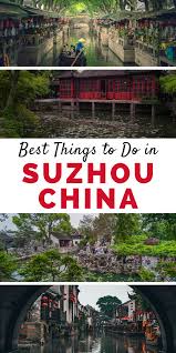 Things To Do In Suzhou China Best Things To Do In Suzhou China Featuring Classical Chinese Gardens Venice Of The East Tra China Travel Asia Travel Suzhou