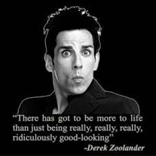Zoolander Movie Quotes Funny Zoolander Quotes School Quotes Funny