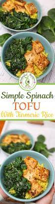 Simple Spinach Tofu With Turmeric Rice Colorful Recipes Recipe Vegetarian Vegan Recipes Vegetarian Recipes Healthy Recipes
