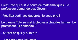 Les blagues de toto sont des blagues classiques qui font aujourd'hui partie de la culture populaire française. Blague Toto Suit Un Cours De Mathematiques