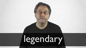 Legendary Definition And Meaning Collins English Dictionary