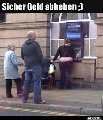 Sicher Geld Abheben Lustige Bilder Spruche Witze Echt Lustig