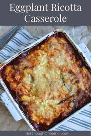 Vegetarian Ricotta Eggplant Casserole Not Enough Cinnamon Recipe Eggplant Dishes Recipes Food