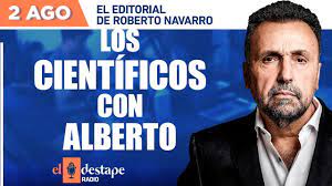 El periodista roberto navarro, director de los medios el destape web y el destape radio, despidió al periodista y columnista horacio verbitsky luego del escándalo por participar de la vacunación vip en el ministerio de salud, dirigido por ginés gonzález garcía. Los Cientificos Con Alberto Navarro El Destape El Destape