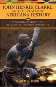 Order today with free shipping. Toure A John Henrik Clarke And The Power Of Africana Hist Africalogical Quest For Decolonization And Sovereignty Amazon De Toure Ahati N N Bucher