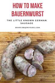 Bauernwurst What Is It And How To Make Recipe Homemade Sausage Recipes Sausage Sausage Recipes