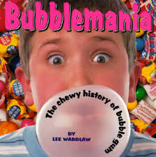 Bubblemania: A Chewy History of Bubble Gum