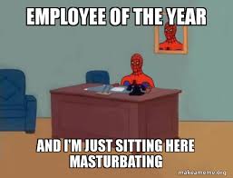 Oh hey u guys are back early astronaut: Employee Of The Year And I M Just Sitting Here Masturbating Spiderman Make A Meme