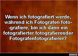 Wenn Ich Fotografiert Werde Wahrend Ich Fotografen Fotografiere Lustige Bilder Spruche Witze Echt Lustig
