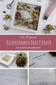 Diy Brautstrauss Im Bilderrahmen Selber Machen Hochzeitserinnerung In 2020 Mit Bildern Bilderrahmen Selber Machen Bilderrahmen Hochzeit Dekoration Hochzeit