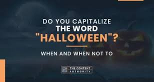 Check spelling or type a new query. Do You Capitalize The Word Halloween When And When Not To