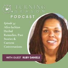 Episode 34: Afro-lachian Herbal Remedies, Past Stories & Current  Conversations (with Ruby Daniels)