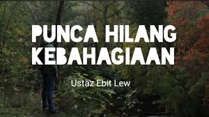 Maybe you would like to learn more about one of these? Punca Kebahagiaan Hilang Ustaz Ebit Lew Youtube