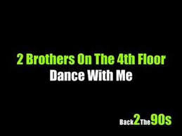 2 Brothers On The 4th Floor Dance With Me 2 Brothers Believeland Dance