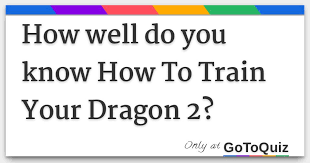 If you can ace this general knowledge quiz, you know more t. How Well Do You Know How To Train Your Dragon 2