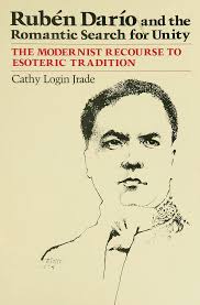 R u b e n D a r 1 0 a n d t h e R o m a n t i c S e a r c h f o r U n i t y  THE MODERNIST RECOURSE TO E S O T E R I C T R A D I