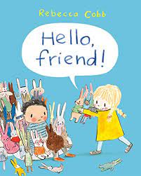 Hello Friend! by Rebecca Cobb | Goodreads