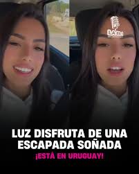 💫 LUZ DISFRUTA DE UNA ESCAPADA SOÑADA POR URUGUAY 💫 📸 Luz sorprendió a  sus seguidores al publicar un video desde tierras uruguayas, donde se la ve  disfrutando de paisajes únicos y