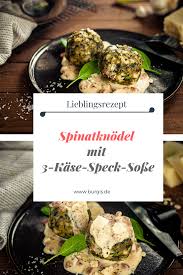 Spinatknodel Mit 3 Kase Speck Sosse Leckere Gesunde Rezepte Knodel Rezept Fleischlose Gerichte