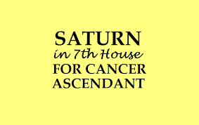 Back in the day, people didn't live as long as they do. Saturn In 7th House For Cancer Ascendant