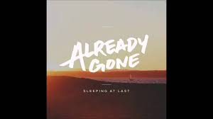 Sleeping At Last Already Gone Lyrics Is Wonderful Sleeping At Last Funeral Songs Ill Always Love You