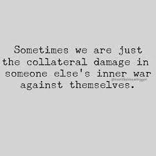 And you are not her. ― quote from collateral. Sometimes We Are Just The Collateral Damage In Someone Else S Inner War Against Themselves Words Quotes Inspirational Quotes Quotable Quotes