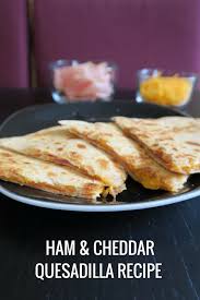 Ham And Cheese Quesadilla Recipe Quesidilla Recipes Cheese Quesadilla Recipe Lunch Meat Recipes