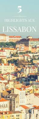lissabon ist meine stadt 5 highlights aus einer woche unter alfacinhas movin n groovin traveltoportugal europe travel lisbon travel portugal travel guide