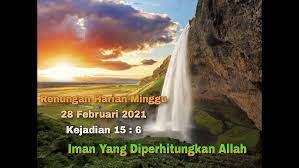 Total, jumlah hari libur nasional dan cuti bersama 2021 adalah 18 hari. Renungan Harian Minggu 28 Februari 2021 Ii Kejadian 15 6 Ii Iman Yang Diperhitungkan Allah Youtube