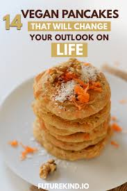 14 Vegan Pancakes That Will Change Your Outlook On Life Vegan Pancake Recipes Vegan Pancakes Vegan Recipes Healthy