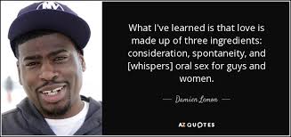 Damien Lemon quote: What I've learned is that love is made up of...