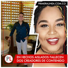 Camilo Ponce y Carol Acosta, conocida como “Killadamente”, fallecieron en  Colombia y República Dominicana, sus países de origen. Sobre Ponce,  reconocido Tik Toker, se ha mencionado que, al parecer, a causa de