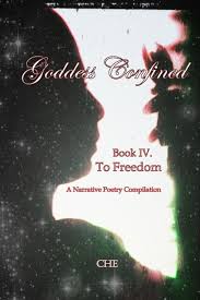Goddess Confined Book IV. To Freedom: A Narrative Poetry Compilation  (Paperback) - Walmart.com