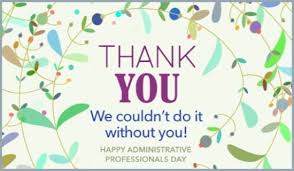 Being an administrative assistant is now considered a professional role and a position of prestige. Administrative Professionals Day Ecards Free Email Greeting Cards Online