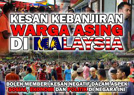 Ekonomi malaysia kebelakangan ini berkembang dengan pesat. Kebanjiran Warga Asing Di Malaysia Implikasinya Kepada Negara Seribu Ombak