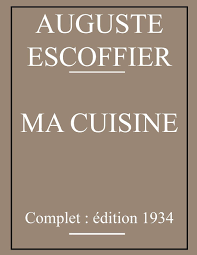 La bonne cuisine est la base du véritable bonheur. Ma Cuisine D Auguste Escoffier Edition Originale French Edition Escoffier Auguste 9798662949300 Amazon Com Books
