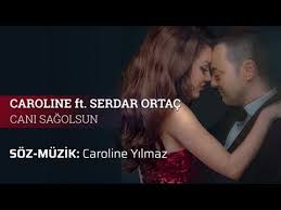 Caroline Ft Serdar Ortac Cani Sagolsun Youtube Muzik Sarkilar Youtube