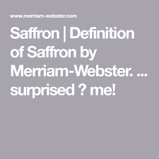 Saffron Definition Of Saffron By Merriam Webster Surprised Me Saffron Commonly Misspelled Words Definitions