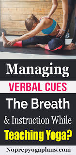 Managing Verbal Cues The Breath Instruction While Teaching Yoga Yoga Teacher Resources Teaching Yoga Yoga Teacher Training