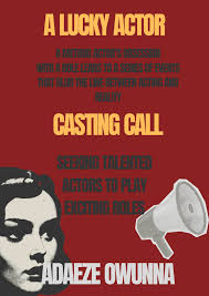 Hello my name is Adaeze Owunna and I am a student-filmmaker and I want to  cast actors to be in my short film called, "A Lucky Actor" A method actor's  obsession with