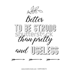 Better Be Strong Than Pretty Useless Stock Vector Royalty Free 1309158673