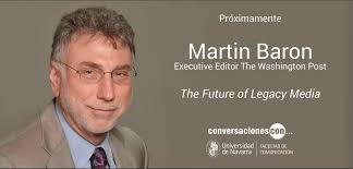 Martin Baron, director de The Washington Post, será el ponente invitado en  la 5ª edición de Conversaciones Con. Baron nos hablará sobre el futuro de  los 'Legacy Media', las cabeceras tradicionales. Marty