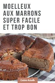 Mœlleux Aux Marrons Recettes Recette Recette Gateau Creme De Marron Gateaux Et Desserts