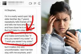 You're a blessing to this world. well, the festivities didn't stop there! My Brother Keeps Making Creepy Sexual Comments About Me Wtf Should I Do