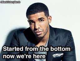 A detailed look at drake's early career and rise to fame. Drake Started From The Bottom Now We Re Here Love This Song Starting From The Bottom Drake Quotes Love Songs