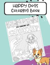 Download 177 funny dog coloring pages stock illustrations, vectors & clipart for free or amazingly low rates! Happy Dogs Coloring Book Funny Dog Memes Color Pages For Adults And Kids Of All Ages Different Dogs And Breeds With Fun Text Words Great For A Book By Montgomery Peterson